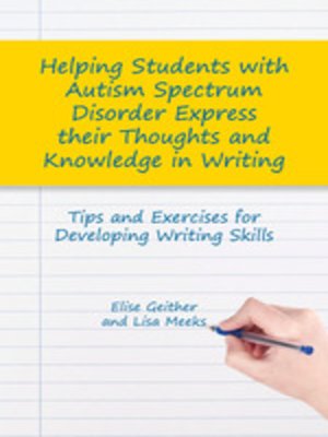 cover image of Helping Students with Autism Spectrum Disorder Express their Thoughts and Knowledge in Writing